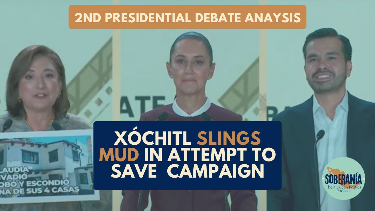 SOBERANÍA 10 – Xóchitl Slings Mud To Save Campaign