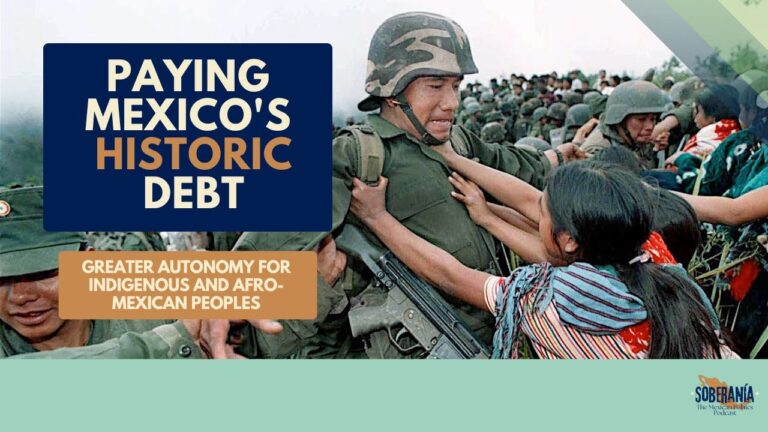 SOBERANÍA 22 – Paying Mexico’s Historic Debt