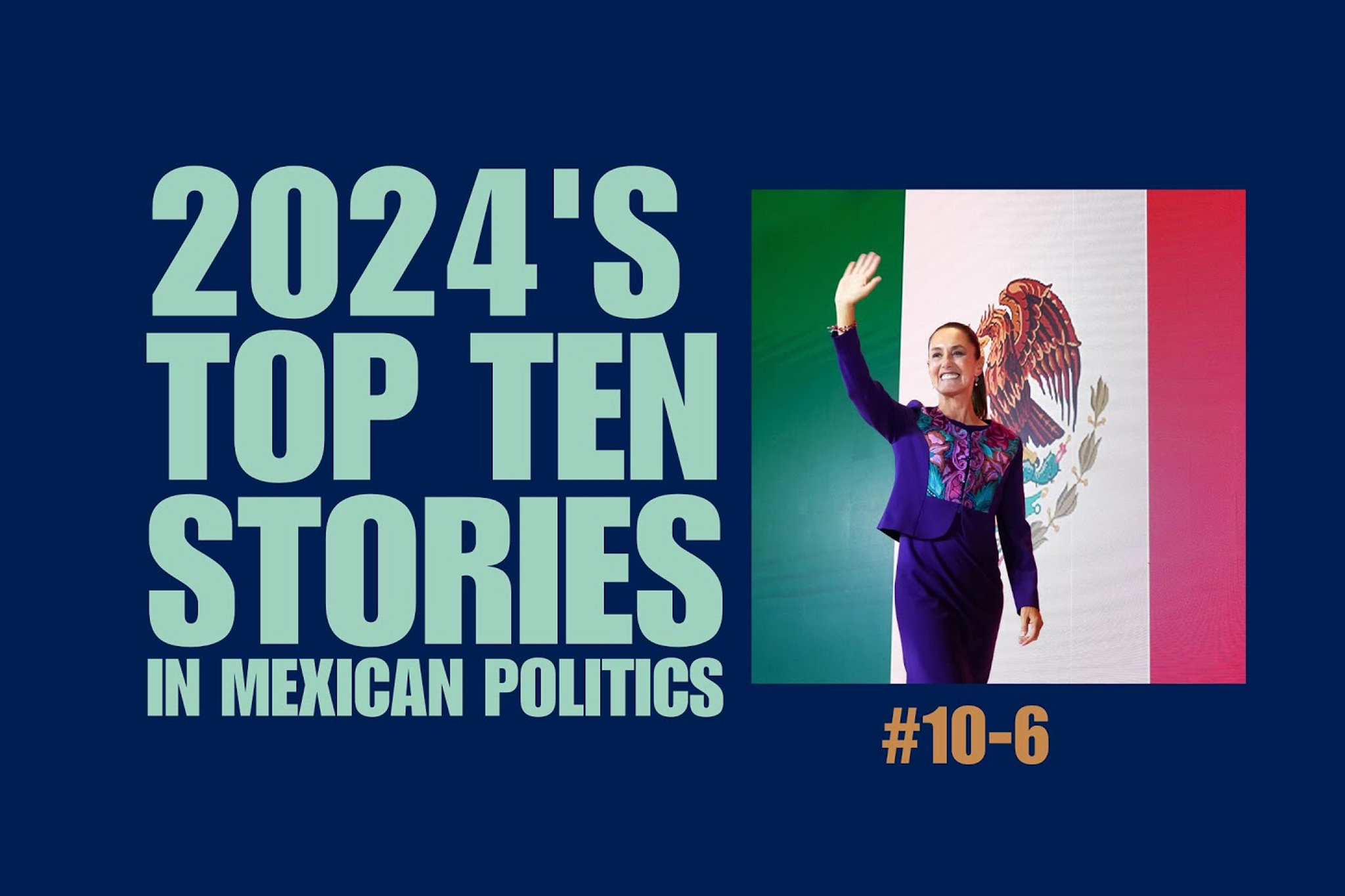 2024’s TOP TEN Stories In Mexican Politics: #10-6