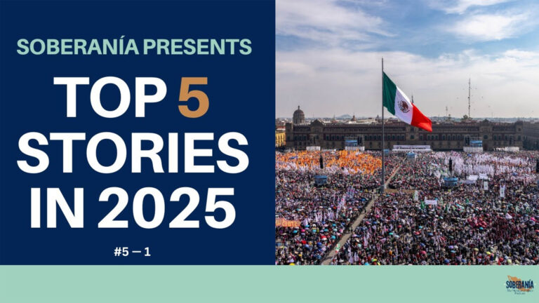 Soberanía’s Top 10 Stories from Mexico in 2025: #5-1