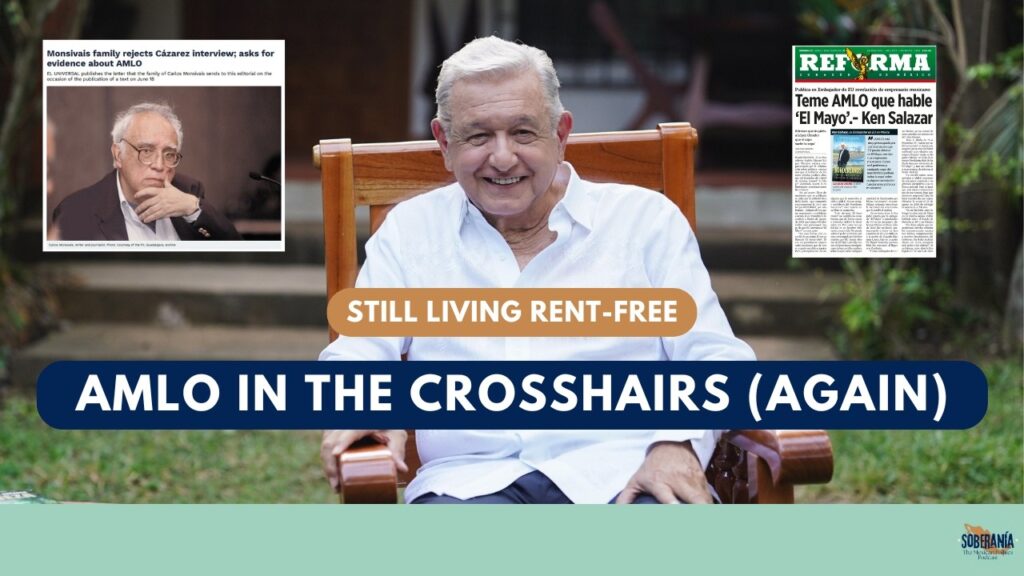AMLO in the Crosshairs (Again) – Soberanía 112