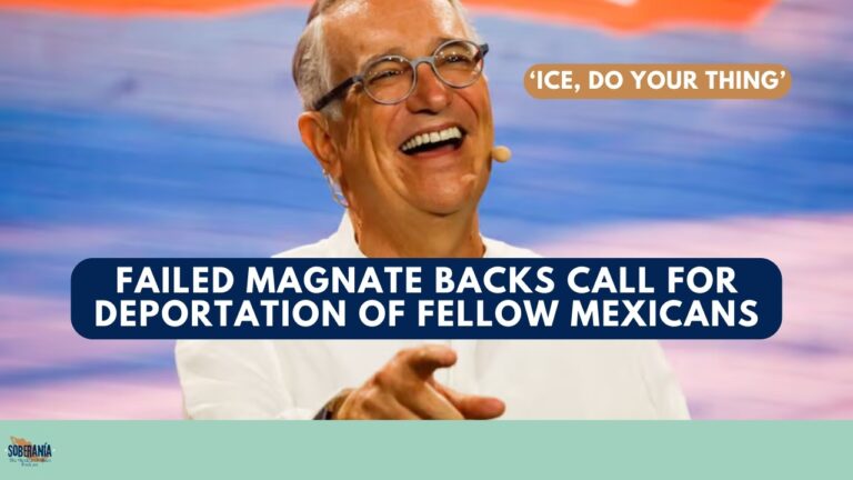 Failed Magnate Backs Call for Deportation of Fellow Mexicans – Soberanía 116