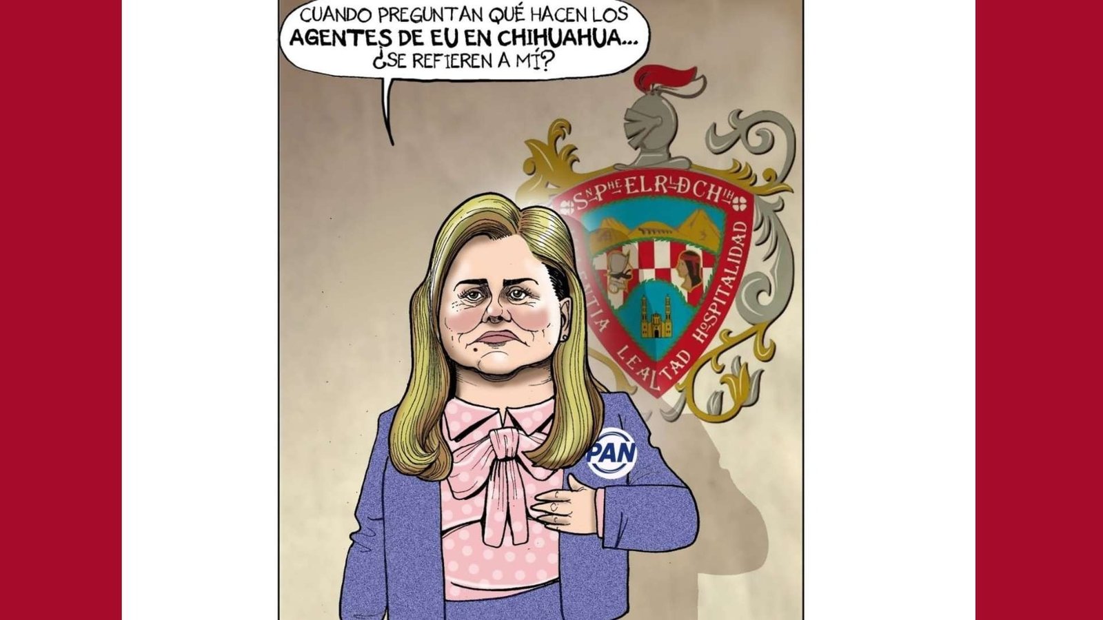 El Fisgón cartoon: Governor María Eugenia Campos beside the Chihuahua coat of arms, asking whether the US agents in Chihuahua refer to her