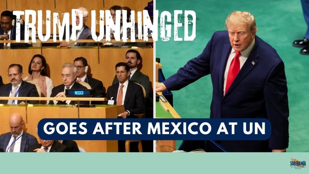 Trump Unhinged: Goes After Mexico at UN – Soberanía 125