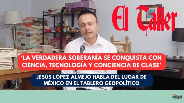El Taller: Sovereignty Through Science, Technology and Class Consciousness with Jesús López Almejo
