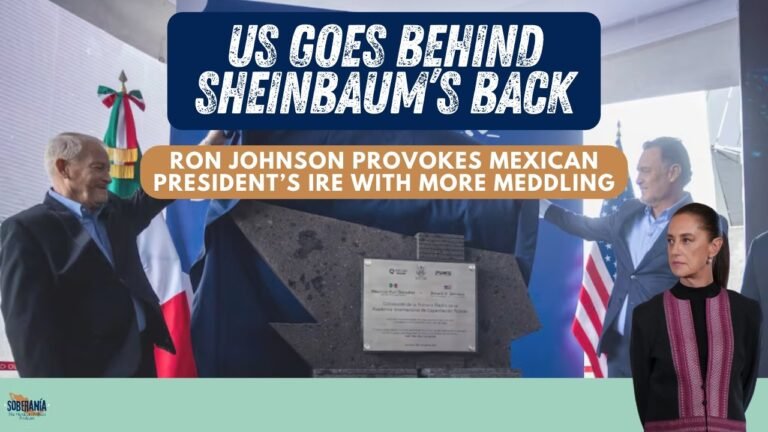 US Goes Behind Sheinbaum’s Back – Soberanía 127